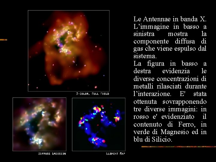 Le Antennae in banda X. L’immagine in basso a sinistra mostra la componente diffusa