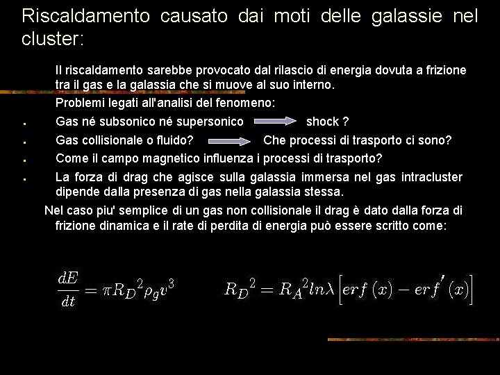 Riscaldamento causato dai moti delle galassie nel cluster: ● ● Il riscaldamento sarebbe provocato