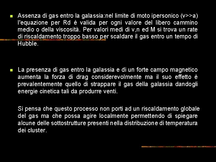  Assenza di gas entro la galassia: nel limite di moto ipersonico (v>>a) l'equazione