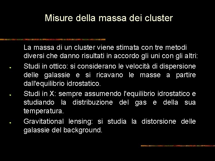 Misure della massa dei cluster ● ● ● La massa di un cluster viene
