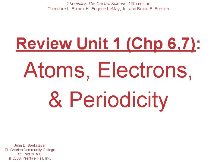 Chemistry, The Central Science, 10 th edition Theodore L. Brown; H. Eugene Le. May,