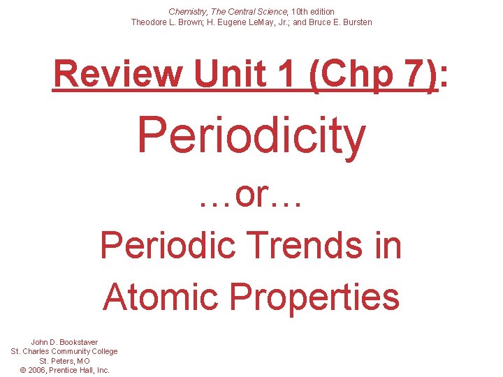 Chemistry, The Central Science, 10 th edition Theodore L. Brown; H. Eugene Le. May,