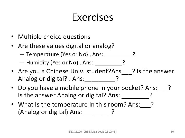 Exercises • Multiple choice questions • Are these values digital or analog? – Temperature