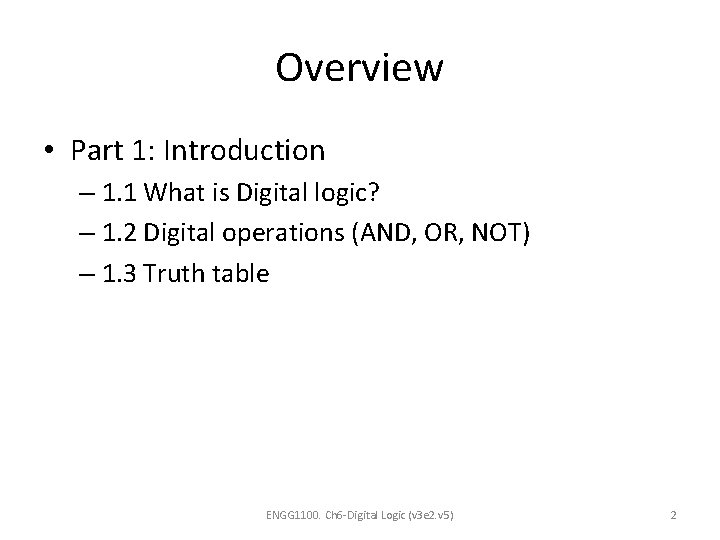 Overview • Part 1: Introduction – 1. 1 What is Digital logic? – 1.