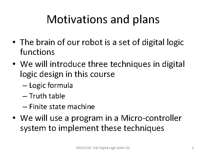 Motivations and plans • The brain of our robot is a set of digital