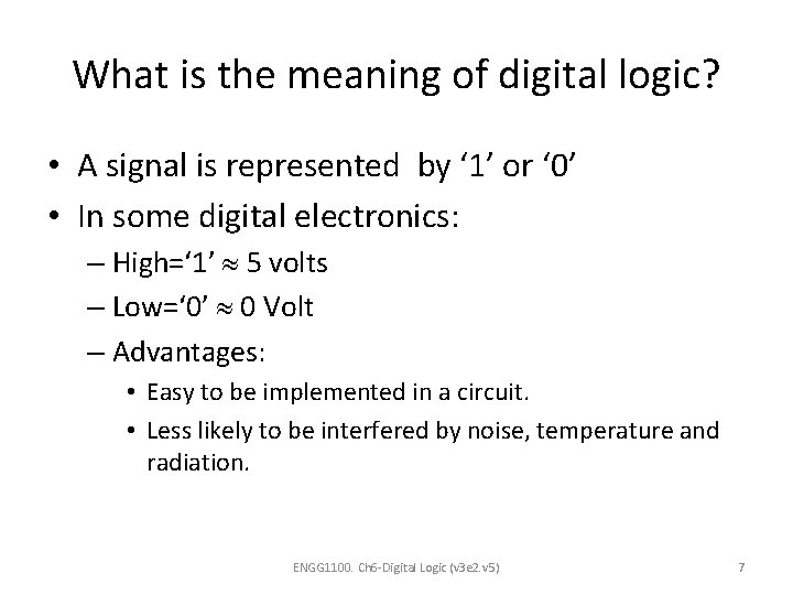 What is the meaning of digital logic? • A signal is represented by ‘