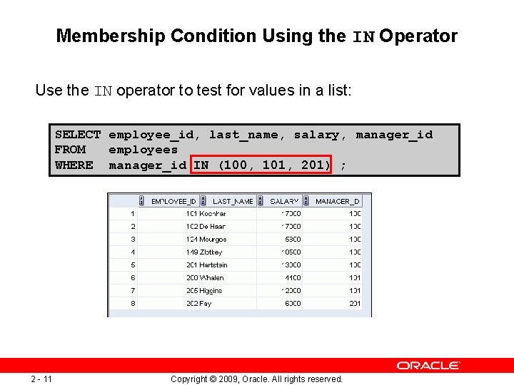 Membership Condition Using the IN Operator Use the IN operator to test for values