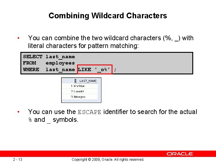 Combining Wildcard Characters • You can combine the two wildcard characters (%, _) with