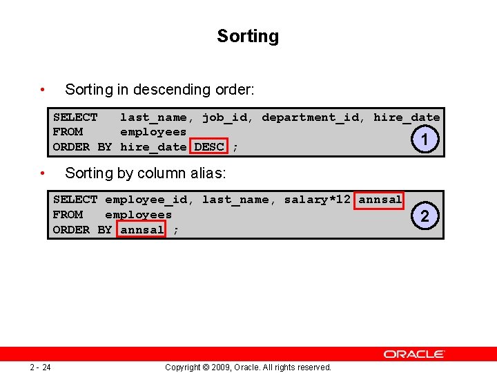 Sorting • Sorting in descending order: SELECT last_name, job_id, department_id, hire_date FROM employees 1