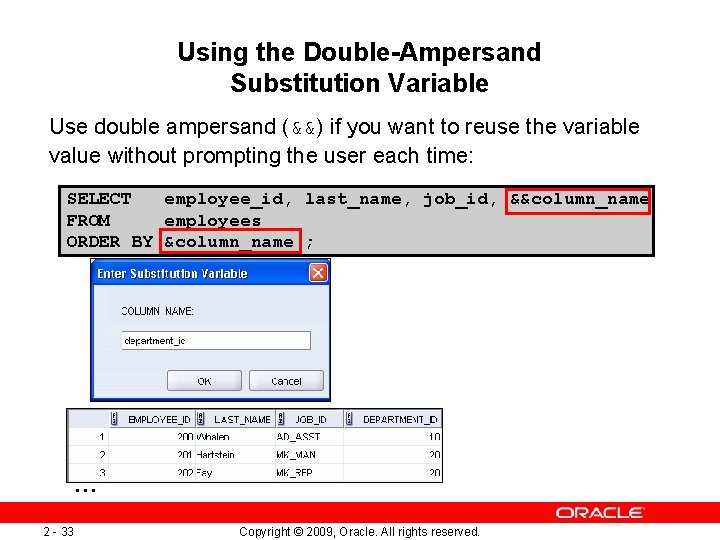 Using the Double-Ampersand Substitution Variable Use double ampersand (&&) if you want to reuse