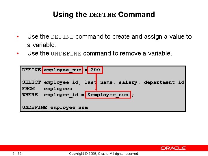 Using the DEFINE Command • • Use the DEFINE command to create and assign