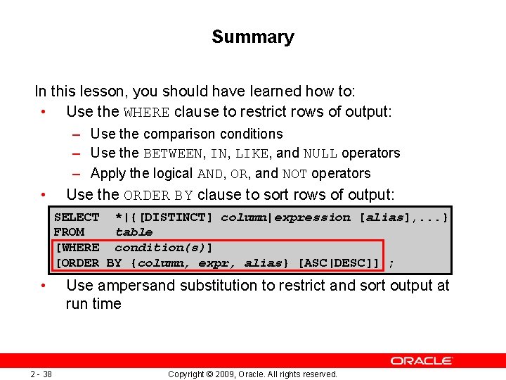 Summary In this lesson, you should have learned how to: • Use the WHERE