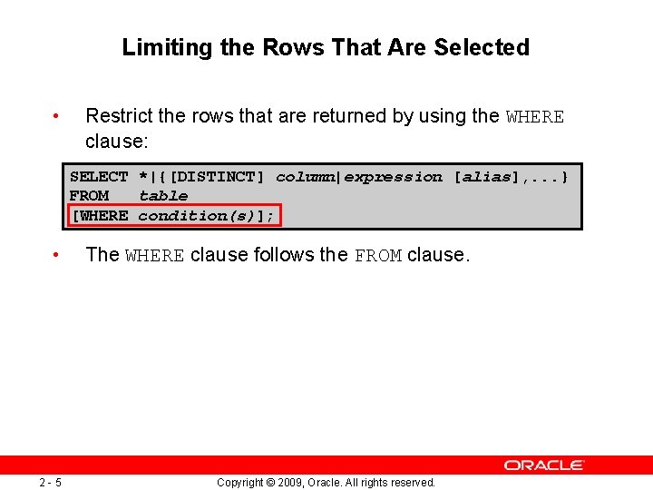 Limiting the Rows That Are Selected • Restrict the rows that are returned by