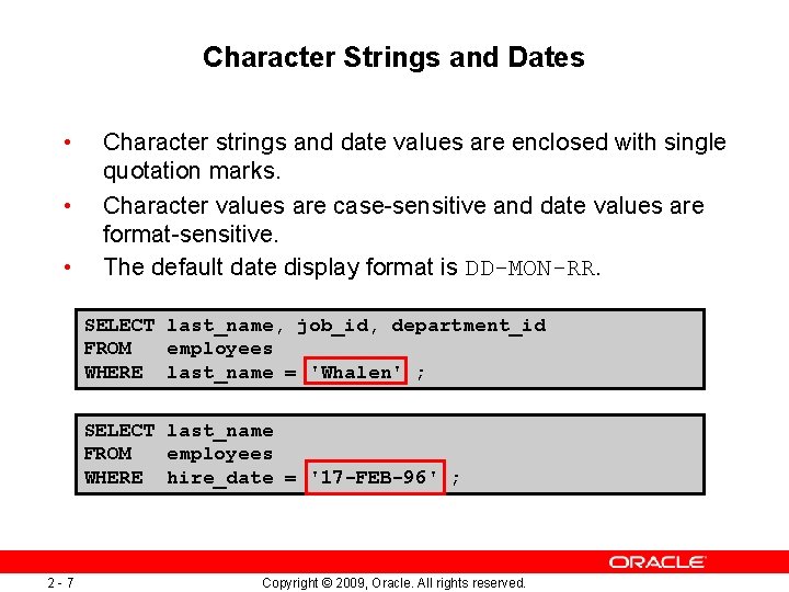 Character Strings and Dates • • • Character strings and date values are enclosed