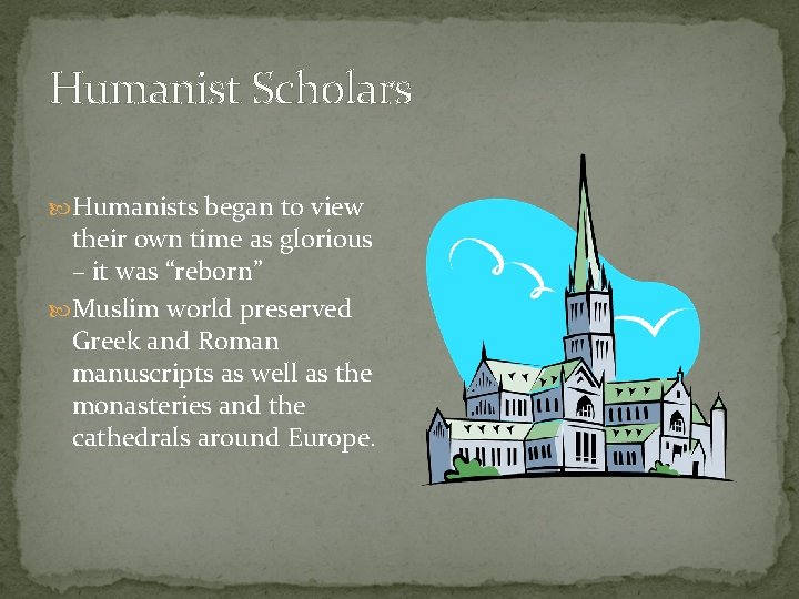 Humanist Scholars Humanists began to view their own time as glorious – it was Humanist Scholars Humanists began to view their own time as glorious – it was