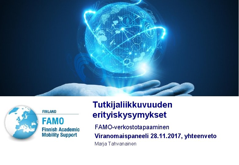 VTT TECHNICAL RESEARCH CENTRE OF FINLAND LTD Tutkijaliikkuvuuden erityiskysymykset FAMO-verkostotapaaminen Viranomaispaneeli 28. 11. 2017,