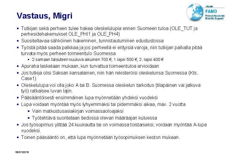 Vastaus, Migri § Tutkijan sekä perheen tulee hakea oleskelulupia ennen Suomeen tuloa (OLE_TUT ja
