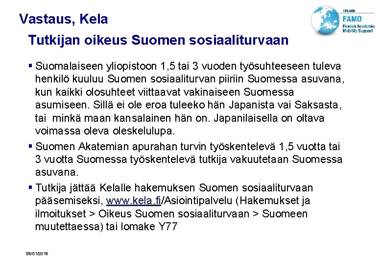 Vastaus, Kela Tutkijan oikeus Suomen sosiaaliturvaan § Suomalaiseen yliopistoon 1, 5 tai 3 vuoden