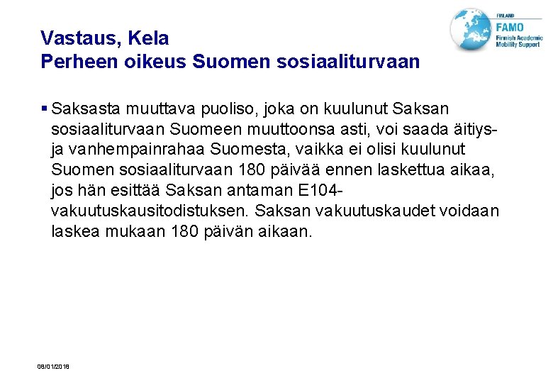 Vastaus, Kela Perheen oikeus Suomen sosiaaliturvaan § Saksasta muuttava puoliso, joka on kuulunut Saksan