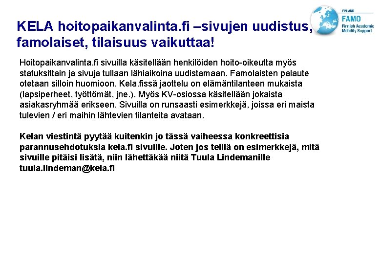 VTT TECHNICAL RESEARCH CENTRE OF FINLAND LTD KELA hoitopaikanvalinta. fi –sivujen uudistus, famolaiset, tilaisuus
