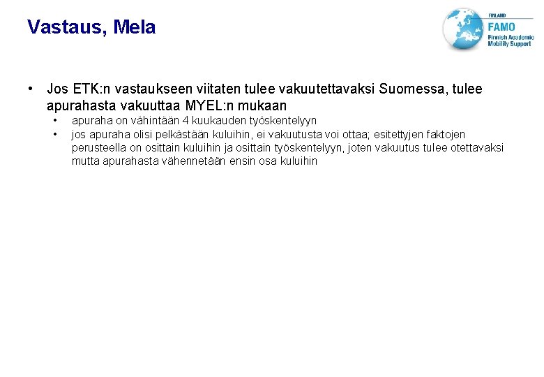 VTT TECHNICAL RESEARCH CENTRE OF FINLAND LTD Vastaus, Mela • Jos ETK: n vastaukseen