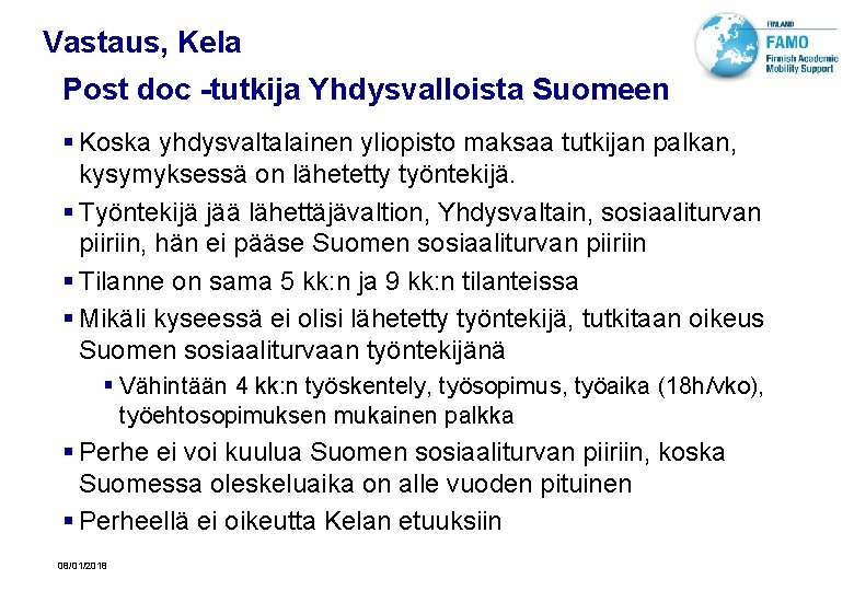 Vastaus, Kela Post doc -tutkija Yhdysvalloista Suomeen § Koska yhdysvaltalainen yliopisto maksaa tutkijan palkan,
