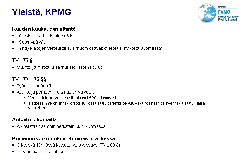 VTT TECHNICAL RESEARCH CENTRE OF FINLAND LTD Yleistä, KPMG Kuuden kuukauden sääntö § §