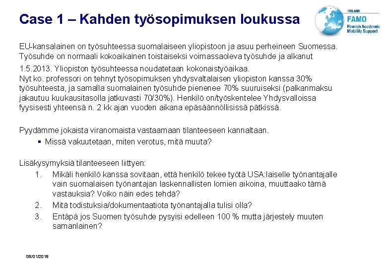 Case 1 – Kahden työsopimuksen loukussa EU-kansalainen on työsuhteessa suomalaiseen yliopistoon ja asuu perheineen