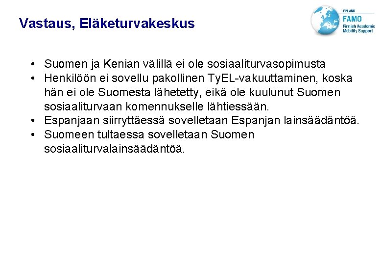 VTT TECHNICAL RESEARCH CENTRE OF FINLAND LTD Vastaus, Eläketurvakeskus • Suomen ja Kenian välillä