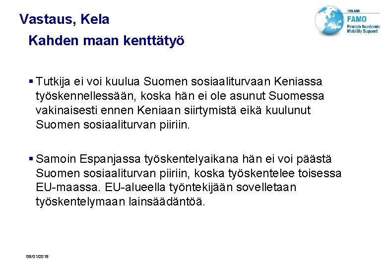 Vastaus, Kela Kahden maan kenttätyö § Tutkija ei voi kuulua Suomen sosiaaliturvaan Keniassa työskennellessään,