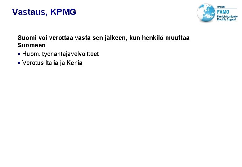 VTT TECHNICAL RESEARCH CENTRE OF FINLAND LTD Vastaus, KPMG Suomi voi verottaa vasta sen