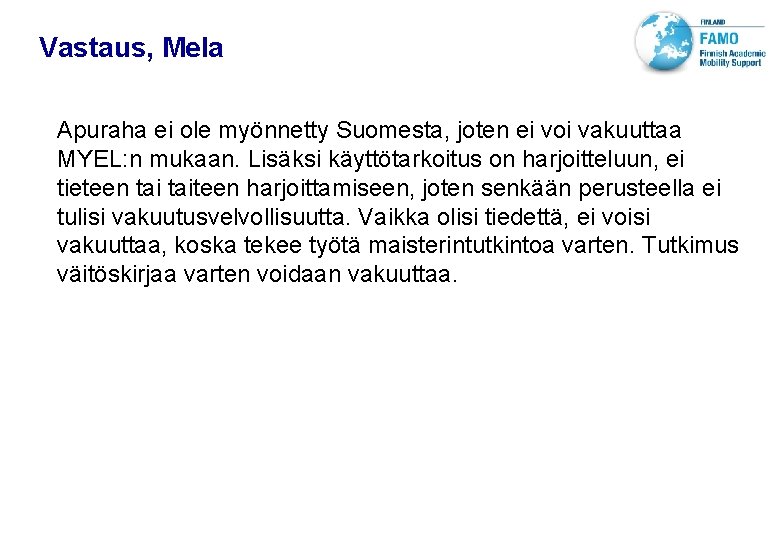 VTT TECHNICAL RESEARCH CENTRE OF FINLAND LTD Vastaus, Mela Apuraha ei ole myönnetty Suomesta,
