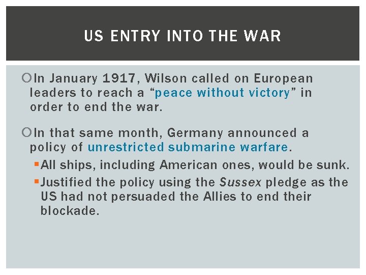 US ENTRY INTO THE WAR In January 1917, Wilson called on European leaders to
