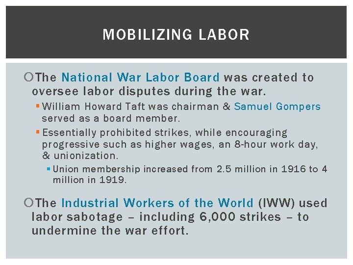 MOBILIZING LABOR The National War Labor Board was created to oversee labor disputes during