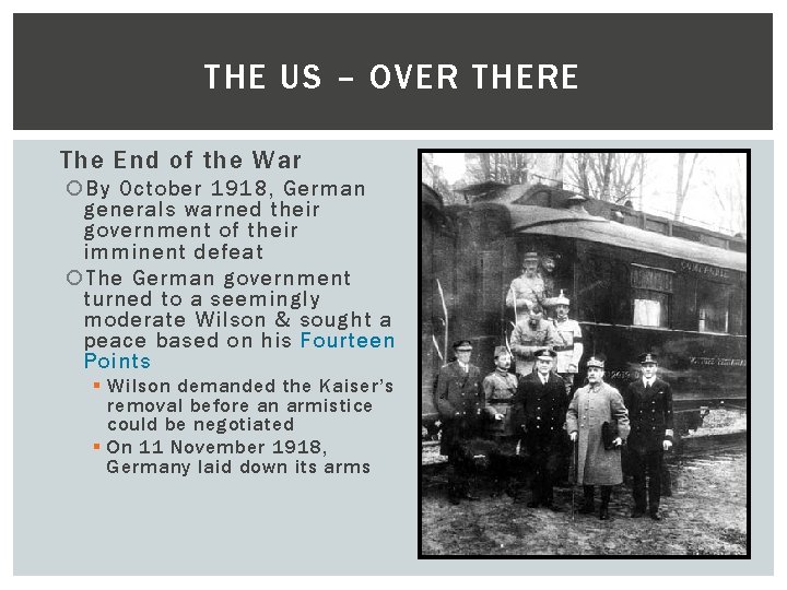 THE US – OVER THERE The End of the War By October 1918, German