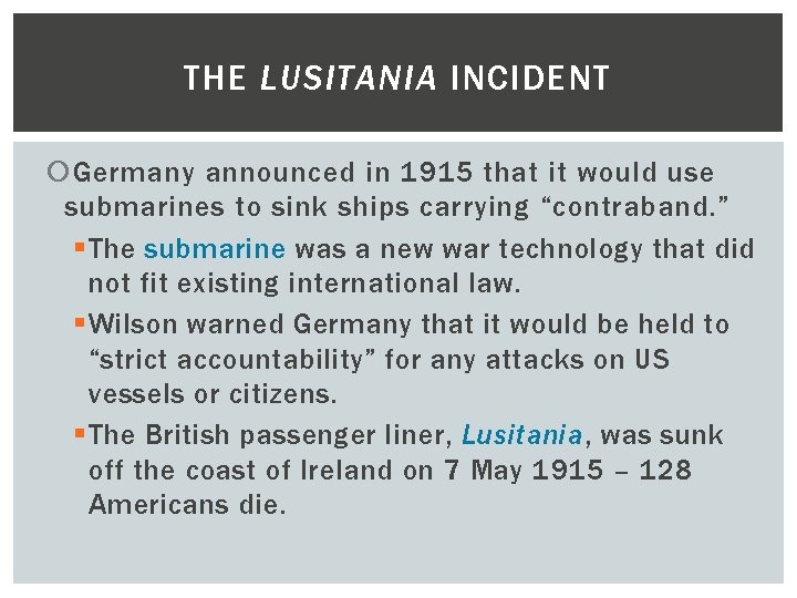 THE LUSITANIA INCIDENT Germany announced in 1915 that it would use submarines to sink