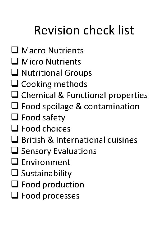 Revision check list q Macro Nutrients q Micro Nutrients q Nutritional Groups q Cooking