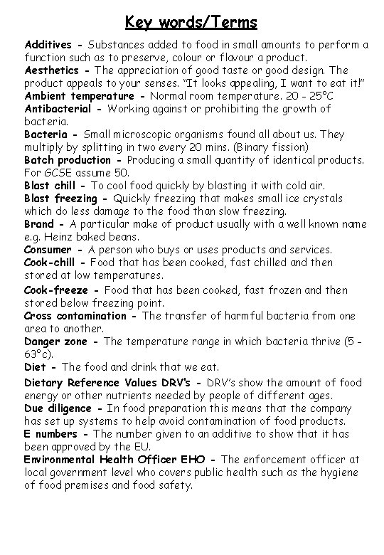 Key words/Terms Additives - Substances added to food in small amounts to perform a