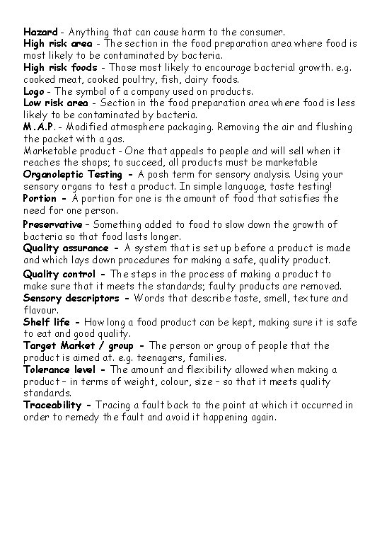 Hazard - Anything that can cause harm to the consumer. High risk area -