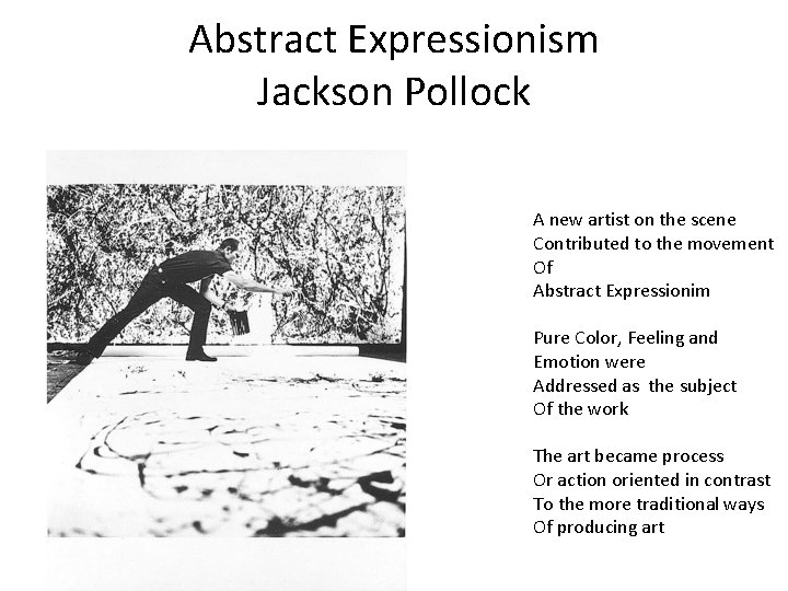 Abstract Expressionism Jackson Pollock A new artist on the scene Contributed to the movement