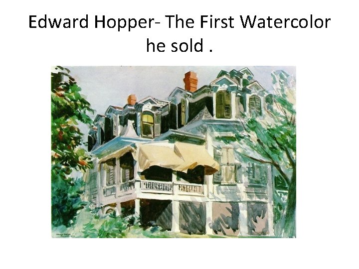 Edward Hopper- The First Watercolor he sold. 