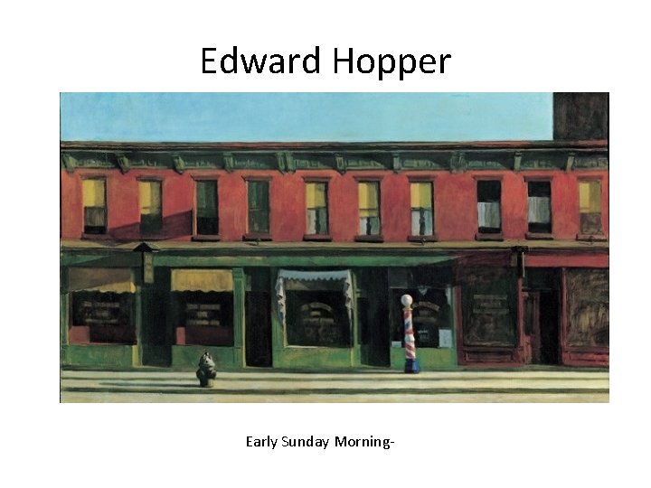 Edward Hopper Early Sunday Morning- 