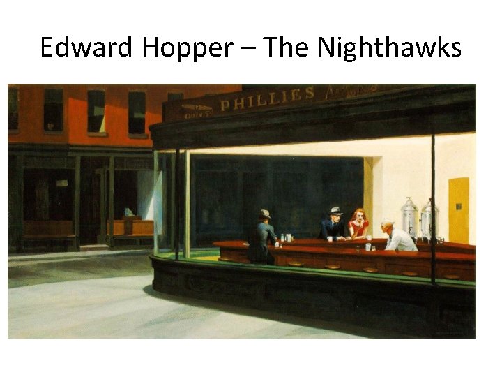 Edward Hopper – The Nighthawks 