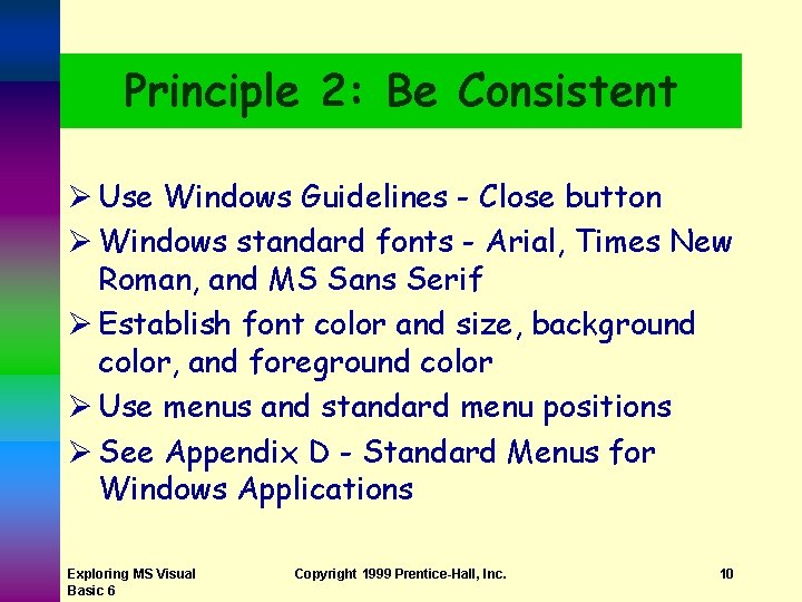 Principle 2: Be Consistent Ø Use Windows Guidelines - Close button Ø Windows standard