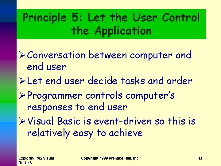 Principle 5: Let the User Control the Application Ø Conversation between computer and end