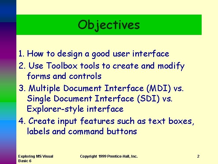 Objectives 1. How to design a good user interface 2. Use Toolbox tools to