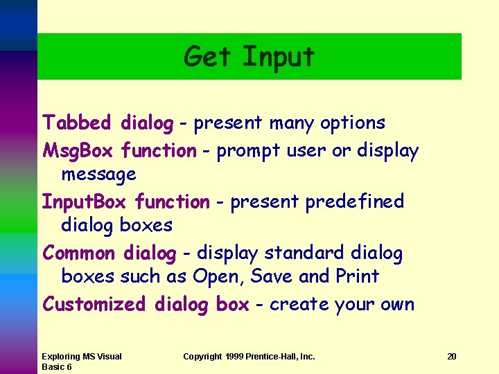 Get Input Tabbed dialog - present many options Msg. Box function - prompt user