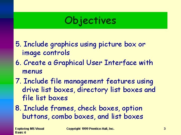 Objectives 5. Include graphics using picture box or image controls 6. Create a Graphical