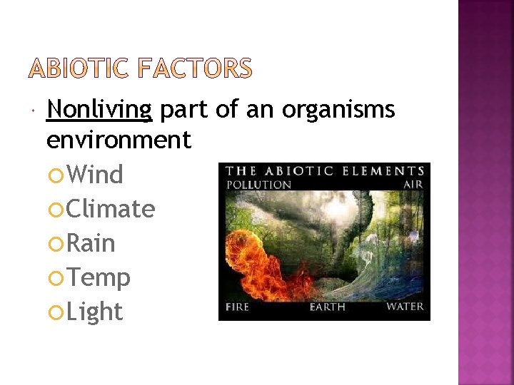  Nonliving part of an organisms environment Wind Climate Rain Temp Light 