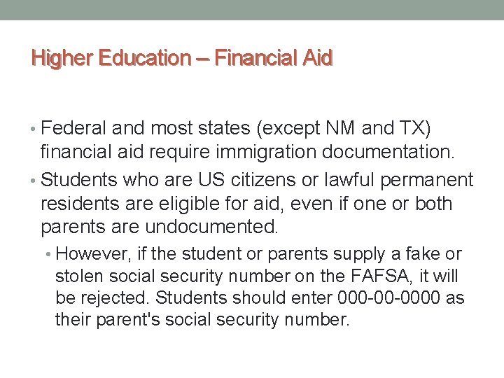 Higher Education – Financial Aid • Federal and most states (except NM and TX)